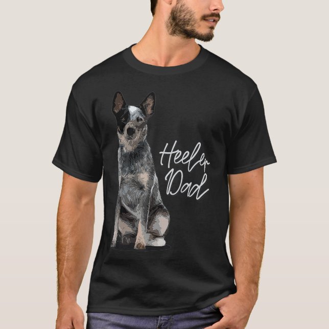 Heeler Dad I Australian Cattle Dog I Domestic T-Shirt (Front)