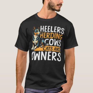 Heelers Herding Cows Cats And Owners Blue Heeler T-Shirt