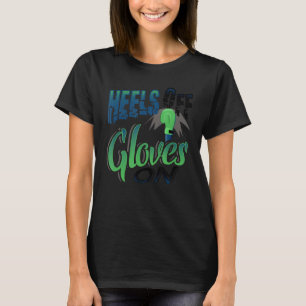 Heels Off Girls On Boxing Humor  Girl Boxer T-Shirt