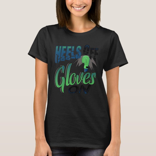 Heels Off Girls On Boxing Humor  Girl Boxer T-Shirt (Front)