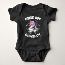 Heels Off Gloves On Kickboxing Boxing Girl Gift Baby Bodysuit Heels Off Gloves On Kickboxing Boxing Girl Gift Baby Bodysuit