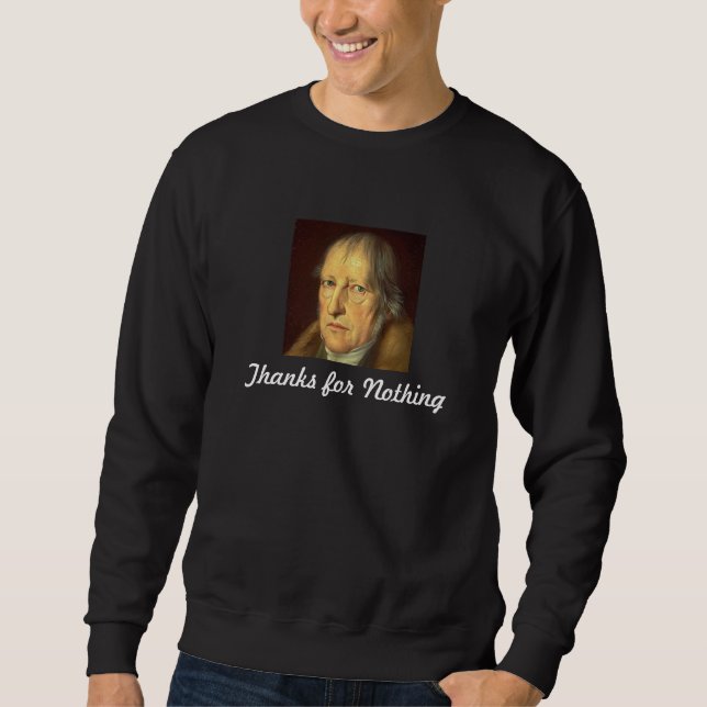 Hegel: Thanks for Nothing Sweatshirt (Front)