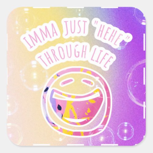 Hehe Through Life Square Sticker