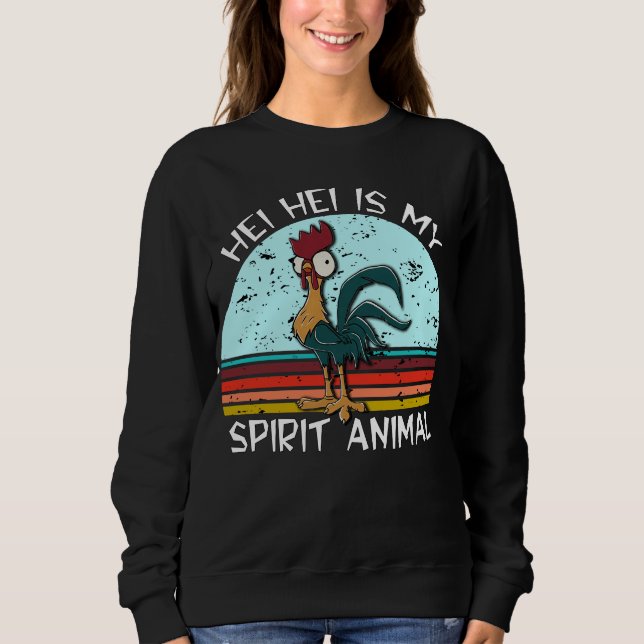 hei hei is my spirit animal sweatshirt (Front)