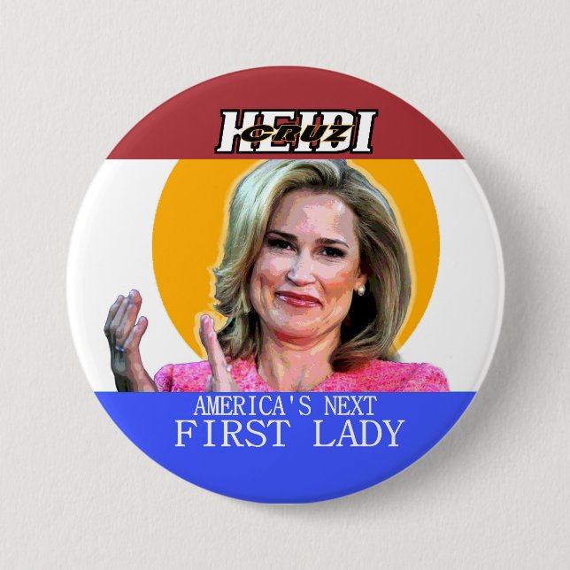 Heidi Cruz for First Lady Pinback Button (Front)