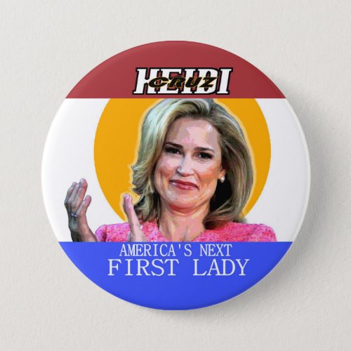Heidi Cruz for First Lady Pinback Button