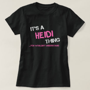 Heidi thing you wouldn't understand T-Shirt