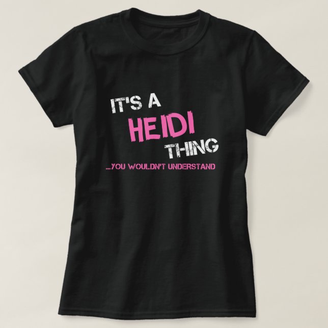 Heidi thing you wouldn't understand T-Shirt (Design Front)