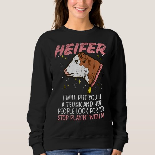 Heifer Cow Rancher Funny Butcher  Dairy Cattle Fa Sweatshirt