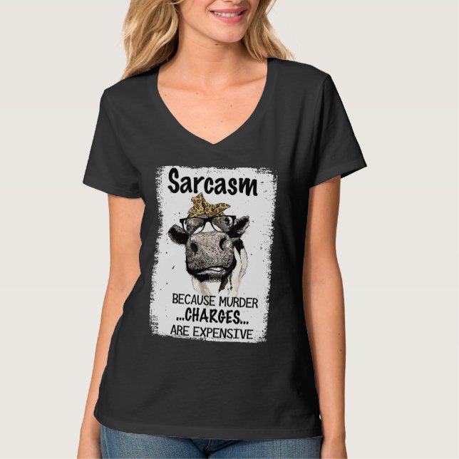 Heifer Cow Sarcasm Because Murder Charges Expensiv T-Shirt (Front)