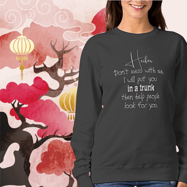 Heifer, Don't Mess with Me Women's Sweatshirt (Creator Uploaded)