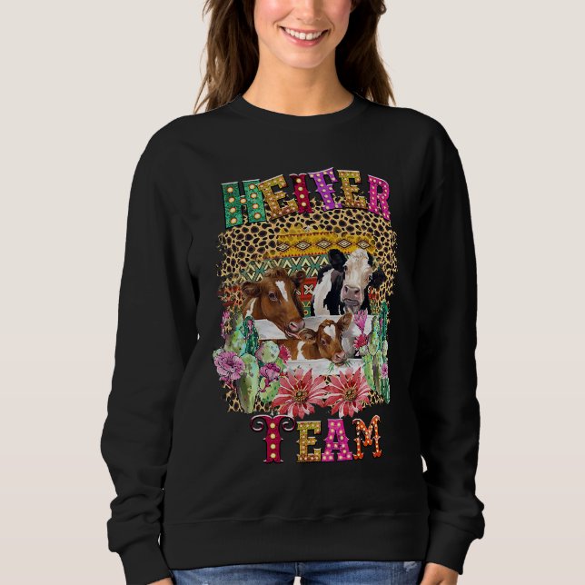 Heifer Team Girl  Cow  Heifer Sweatshirt (Front)
