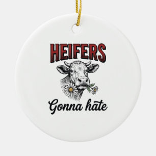 Heifers Gonna Hate Funny Cow Vintage Engraving Tee Ceramic Ornament