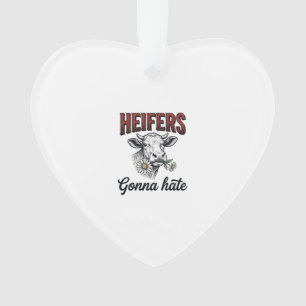 Heifers Gonna Hate Funny Cow Vintage Engraving Tee Ornament