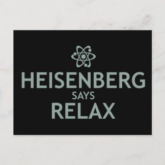 Heisenberg Says Relax Postcard