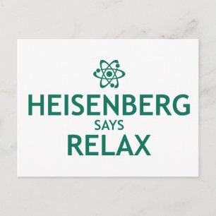 Heisenberg Says Relax Postcard