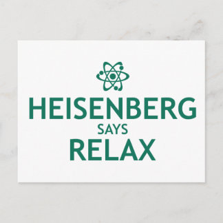 Heisenberg Says Relax Postcard