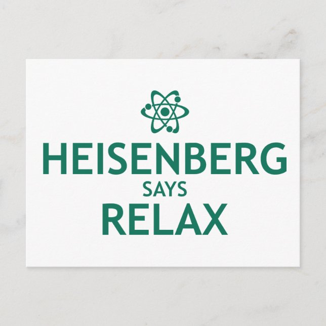 Heisenberg Says Relax Postcard (Front)