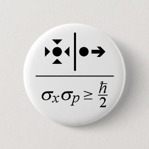 Heisenberg Uncertainty Principle Button