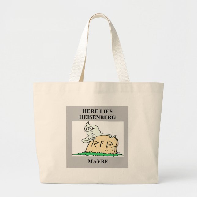 heisenberg uncertainty principle joke large tote bag (Front)