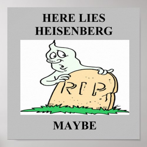 heisenberg uncertainty principle joke poster