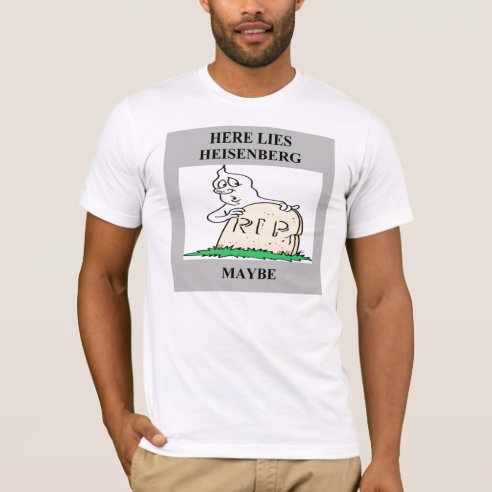 heisenberg uncertainty principle t shirt