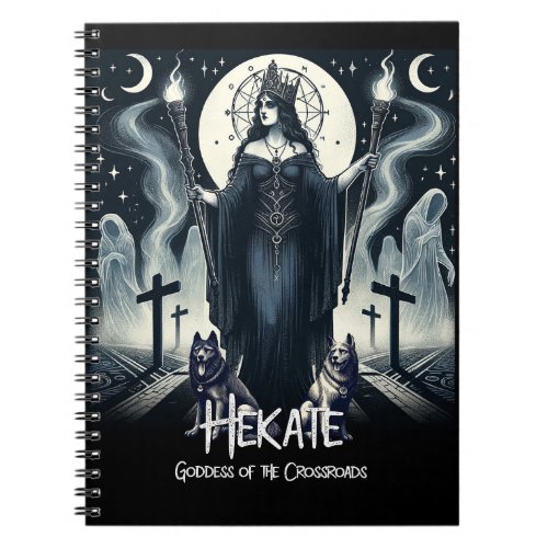 Hekate Goddess of the Crossroads Ghostly Spirits Notebook
