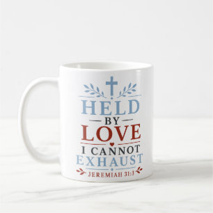 Held By Love I Cannot Exhaust Christian Comfort Coffee Mug