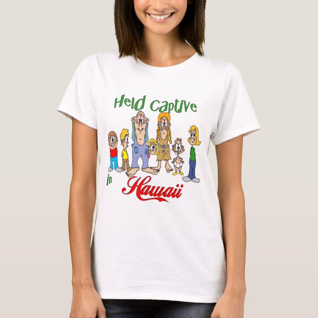 Held Captive in Hawaii T-Shirt (Front)
