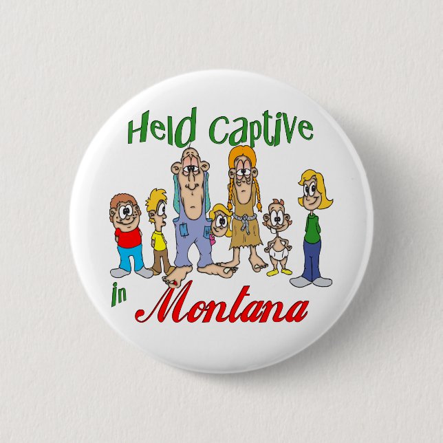 Held Captive in Montana Pinback Button (Front)
