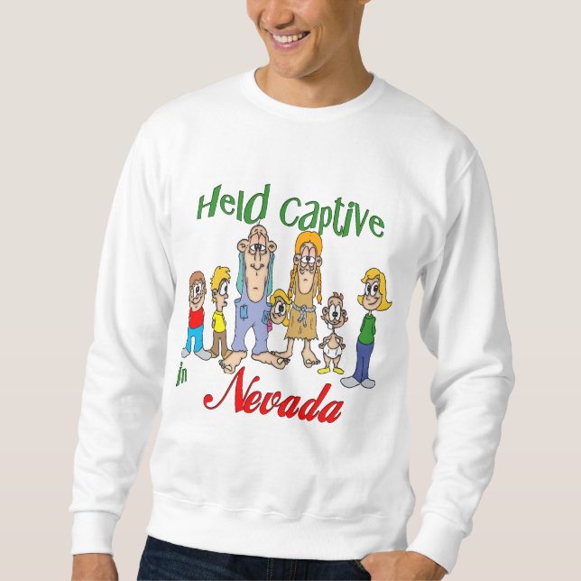Held Captive in Nevada Sweatshirt (Front)