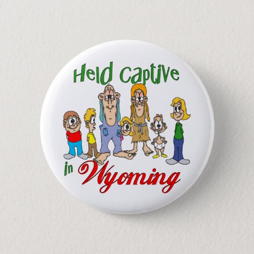 Held Captive in Wyoming Pinback Button