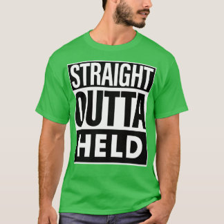 Held Name Straight Outta Held T-Shirt