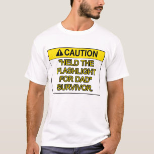 Held the flashlight for dad survivor T-Shirt