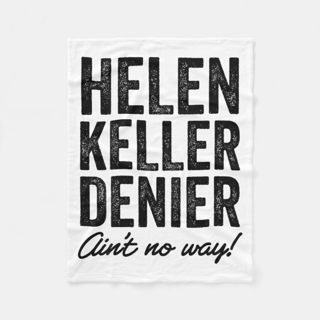 Helen Keller Denier Ain't No Way Funny Retro Meme  Fleece Blanket (Front)