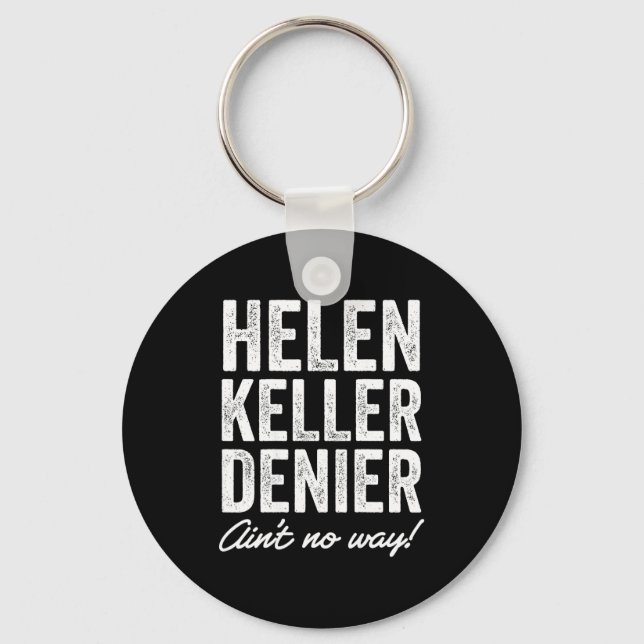 Helen Keller Denier Ain't No Way Funny Retro Meme  Keychain (Front)
