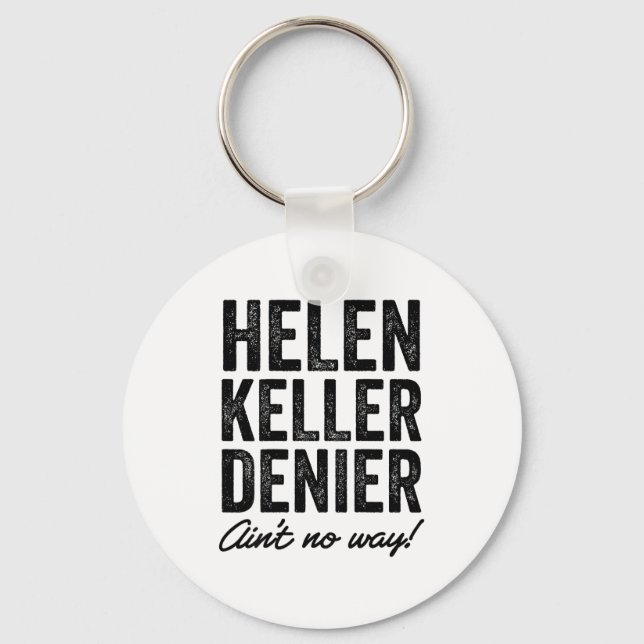 Helen Keller Denier Ain't No Way Funny Retro Meme  Keychain (Front)