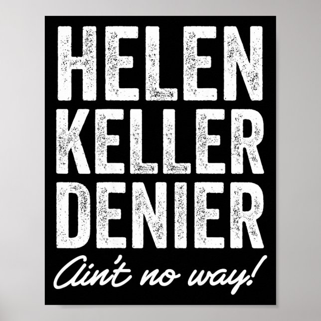 Helen Keller Denier Ain't No Way Funny Retro Meme  Poster (Front)
