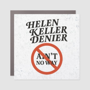 Helen Keller Denier Ain't No Way Vintage Meme Car Magnet