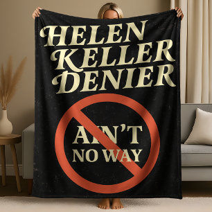 Helen Keller Denier Ain't No Way Vintage Meme Fleece Blanket