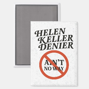 Helen Keller Denier Ain't No Way Vintage Meme Magnet