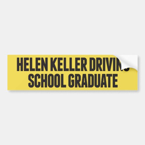 Helen Keller Driving School Funny Bumper Sticker