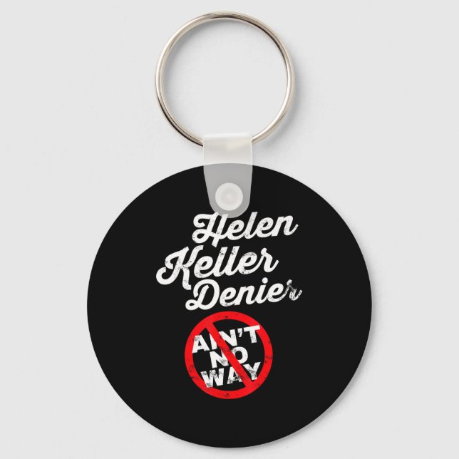 Helen Keller Meme, Denier Joke, Funny History Sati Keychain (Front)