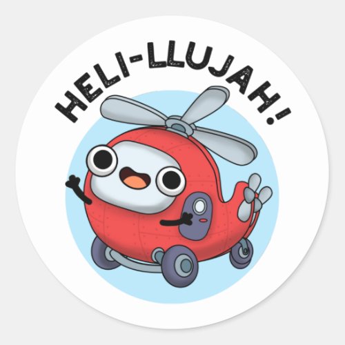 Heli_llujah Funny Helicopter Pun  Classic Round Sticker
