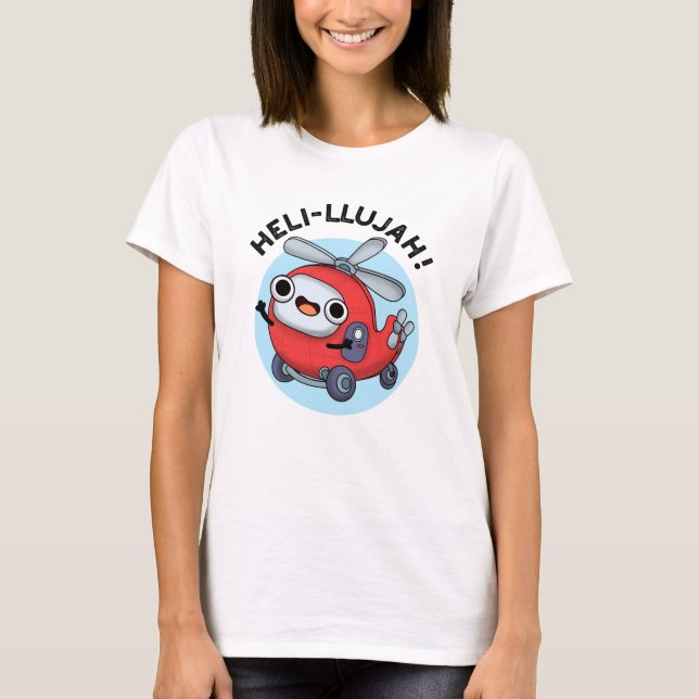 Heli-llujah Funny Helicopter Pun  T-Shirt (Front)