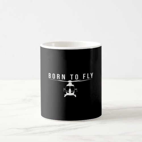 Helicopter Born To Fly Pilot Vacation Coffee Mug