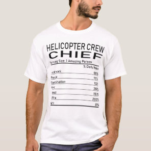 Helicopter Crew Chief Amazing Person Nutrition Fac T-Shirt