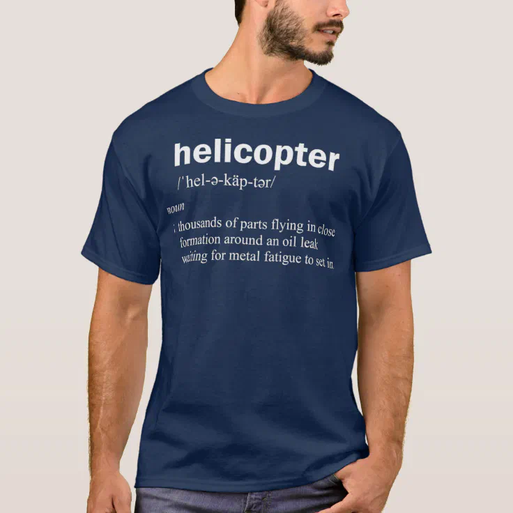 Helicopter Definition Funny Rotary Wing Pilot T-Shirt | Zazzle