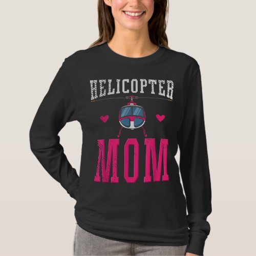 Helicopter Mom Helicopter Parents Funny Mom Govern T_Shirt