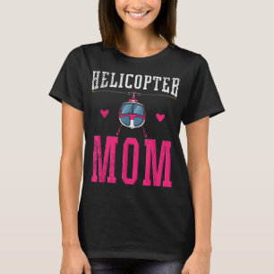 Helicopter Mom Helicopter Parents Funny Mom Govern T-Shirt